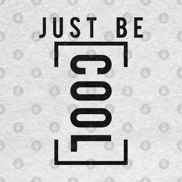 Just be cool by Qualityshirt